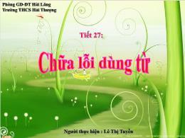 Bài giảng Ngữ văn 6 tiết 27: Chữa lỗi dùng từ